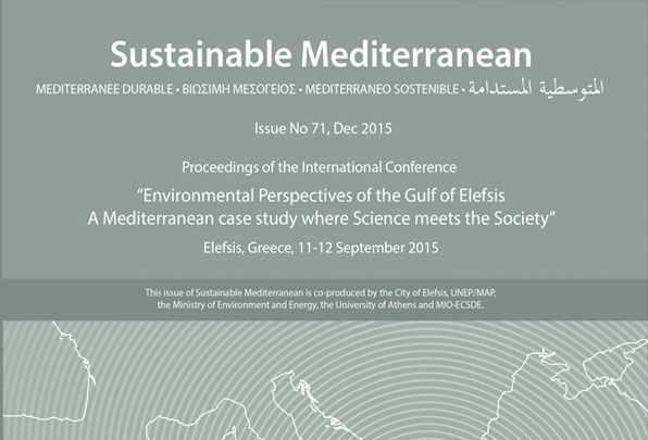 Proceedings of the International Conference on “Environmental Perspectives of the Gulf of Elefsis: A Mediterranean case study where Science meets the Society”. Sustainable Mediterranean, Issue No 71, Dec 2015