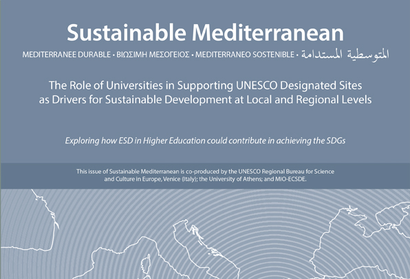 The Role of Universities in Supporting UNESCO Designated Sites as Drivers for Sustainable Development at Local and Regional Levels. Sustainable Mediterranean, Issue No 72, February 2016