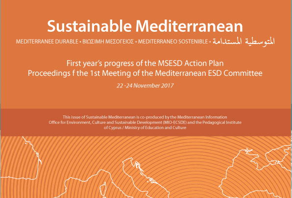 First year’s progress of the MSESD Action Plan. Proceedings οf the 1st Meeting of the Mediterranean ESD Committee. Sustainable Mediterranean, Issue No 74, Oct 2018